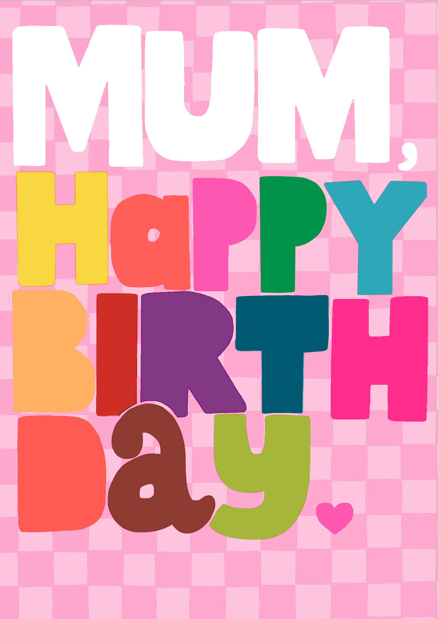 Mum, Happy Birthday