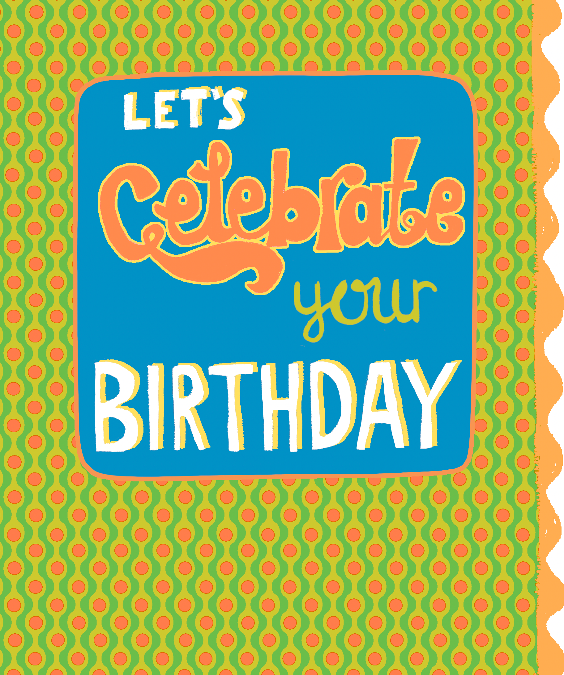 LETS CELEBRATE YOUR BIRTHDAY