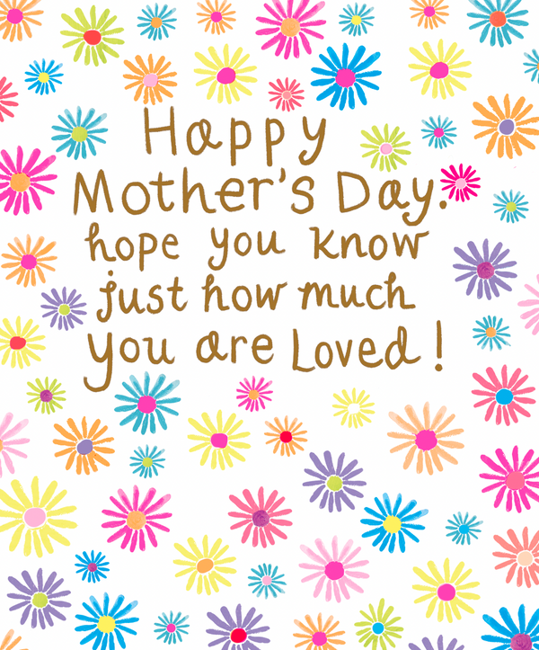 HOW MUCH YOU'RE LOVED MOTHER'S DAY