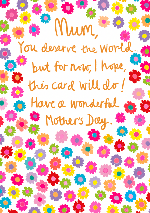 MOTHERS DAY YOU DESERVE THE WORLD DITSY FLOWERS