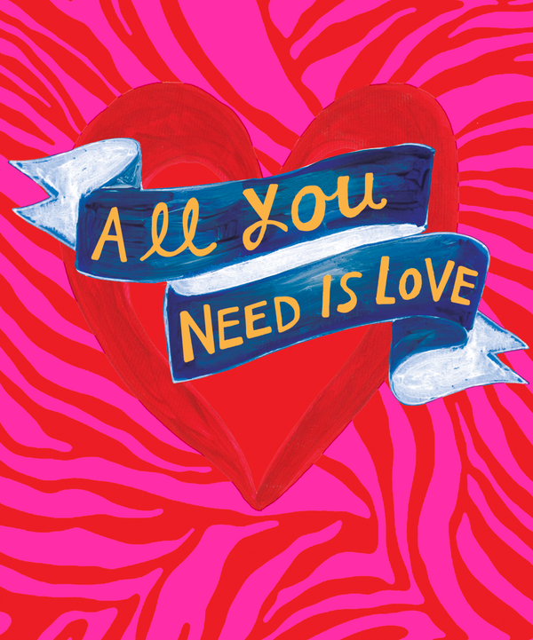 All you NEED is love